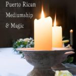Espiritismo: Puerto Rican Mediumship & Magic