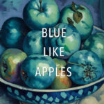 Blue Like Apples by Rasma Haidri