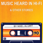 Music Heard in Hi-Fi Noel Alumit