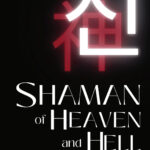The Shaman of Heaven & Hell