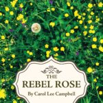 Rebel Rose Carol Lee Campbell