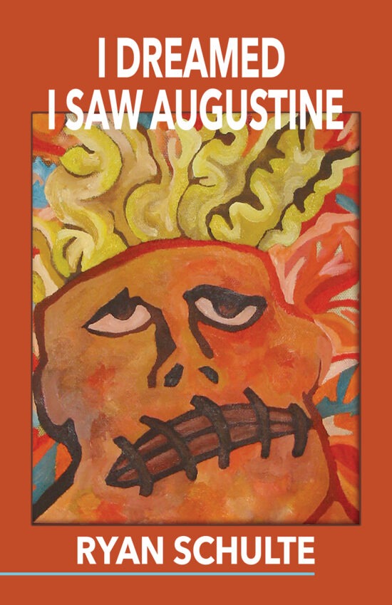 I Dreamed I Saw Augustine Ryan Schulte